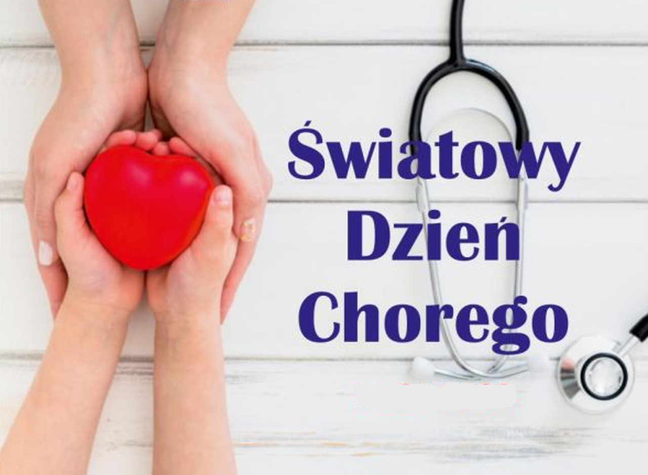we wspólnie złączonych dłoniach dwojga ludzi leży serce obok słuchawki lekarskie i napis Światowy Dzień Chorego