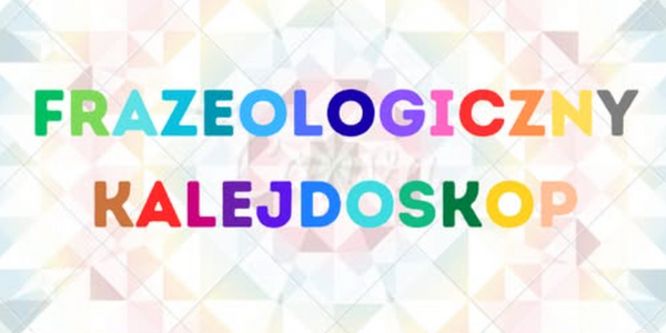 Frazeologiczny kalejdoskop