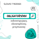 Słówko tygodnia - obligatoryjny